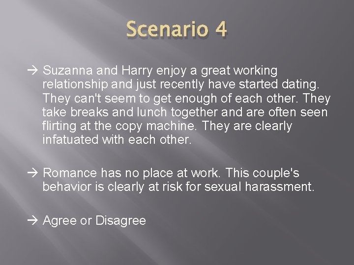 Scenario 4 Suzanna and Harry enjoy a great working relationship and just recently have