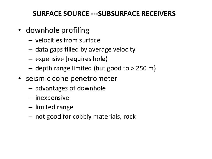 SURFACE SOURCE ---SUBSURFACE RECEIVERS • downhole profiling – – velocities from surface data gaps