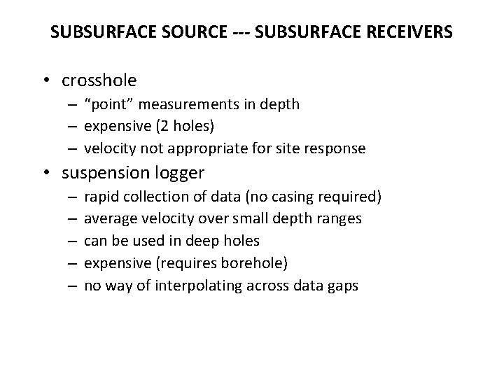 SUBSURFACE SOURCE --- SUBSURFACE RECEIVERS • crosshole – “point” measurements in depth – expensive