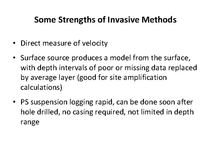 Some Strengths of Invasive Methods • Direct measure of velocity • Surface source produces