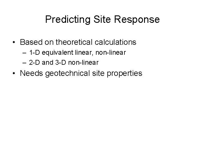 Predicting Site Response • Based on theoretical calculations – 1 -D equivalent linear, non-linear