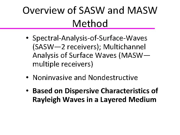 Overview of SASW and MASW Method • Spectral-Analysis-of-Surface-Waves (SASW— 2 receivers); Multichannel Analysis of