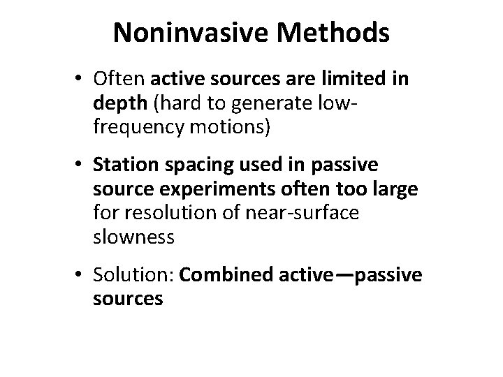 Noninvasive Methods • Often active sources are limited in depth (hard to generate lowfrequency