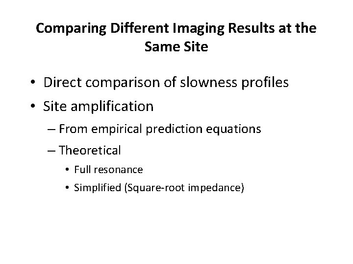 Comparing Different Imaging Results at the Same Site • Direct comparison of slowness profiles