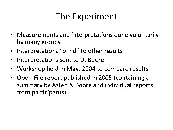 The Experiment • Measurements and interpretations done voluntarily by many groups • Interpretations “blind”