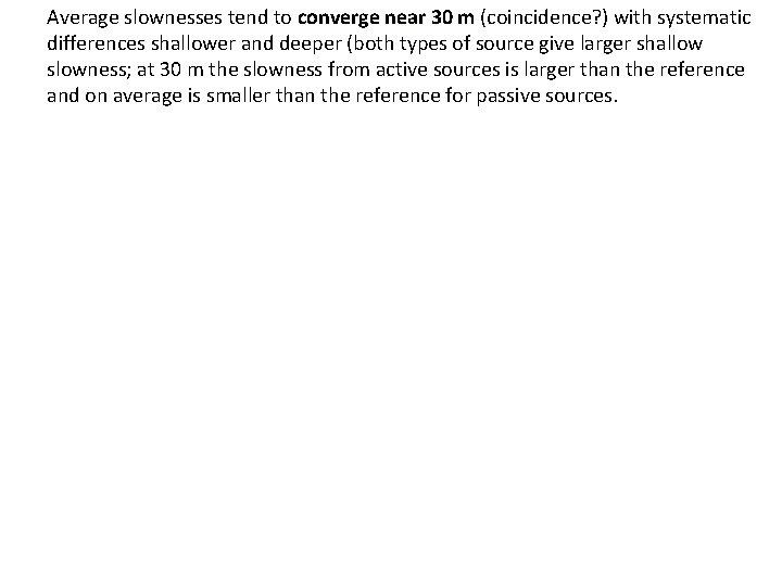 Average slownesses tend to converge near 30 m (coincidence? ) with systematic differences shallower