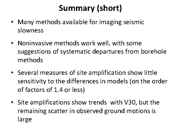 Summary (short) • Many methods available for imaging seismic slowness • Noninvasive methods work
