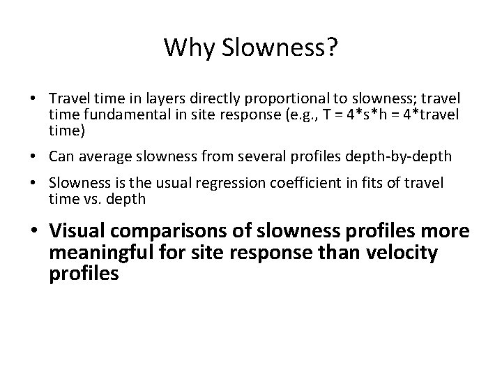 Why Slowness? • Travel time in layers directly proportional to slowness; travel time fundamental