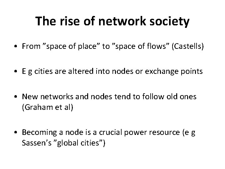The rise of network society • From ”space of place” to ”space of flows”
