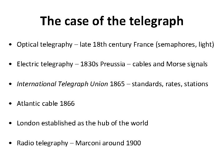 The case of the telegraph • Optical telegraphy – late 18 th century France