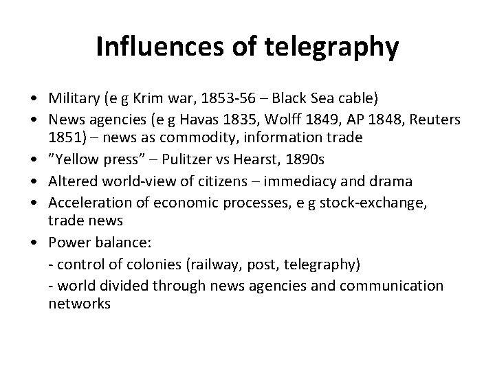 Influences of telegraphy • Military (e g Krim war, 1853 -56 – Black Sea