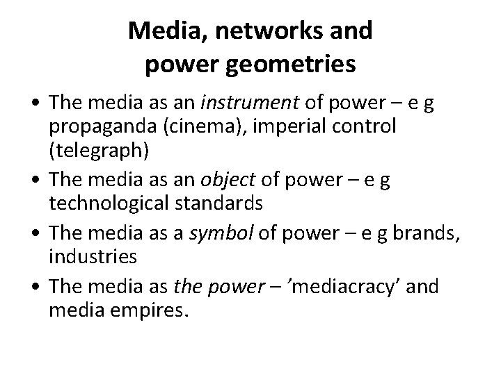 Media, networks and power geometries • The media as an instrument of power –
