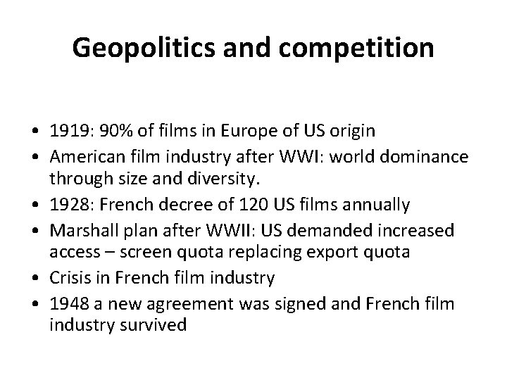 Geopolitics and competition • 1919: 90% of films in Europe of US origin •