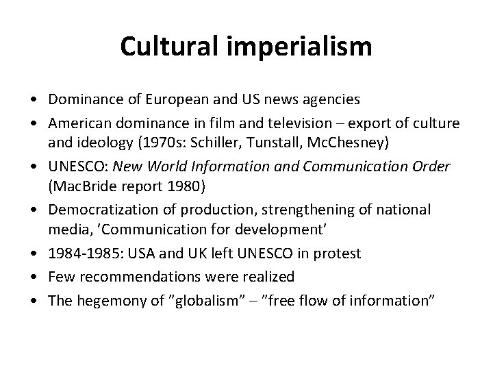 Cultural imperialism • Dominance of European and US news agencies • American dominance in