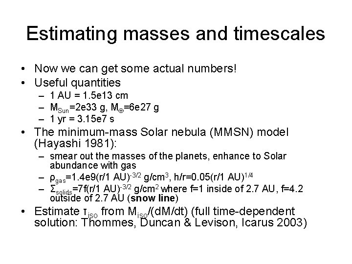 Estimating masses and timescales • Now we can get some actual numbers! • Useful