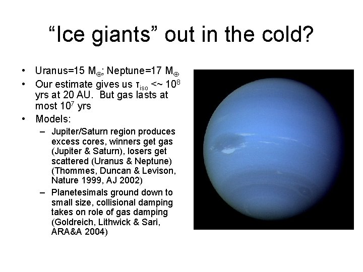 “Ice giants” out in the cold? • Uranus=15 M ; Neptune=17 M • Our