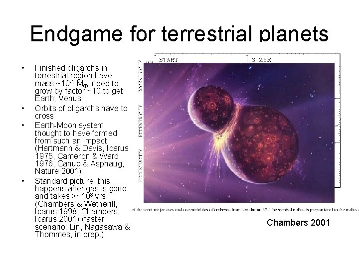 Endgame for terrestrial planets • • Finished oligarchs in terrestrial region have mass ~10