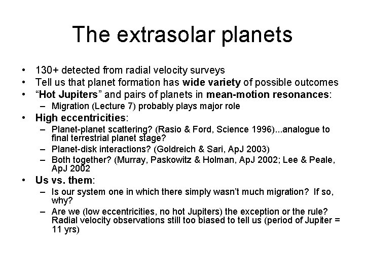 The extrasolar planets • 130+ detected from radial velocity surveys • Tell us that