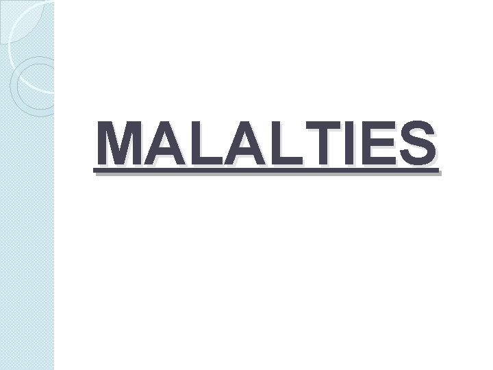 MALALTIES 