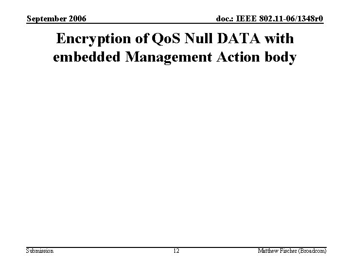 September 2006 doc. : IEEE 802. 11 -06/1348 r 0 Encryption of Qo. S