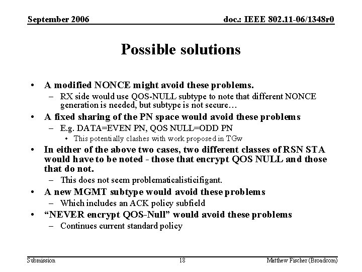 September 2006 doc. : IEEE 802. 11 -06/1348 r 0 Possible solutions • A