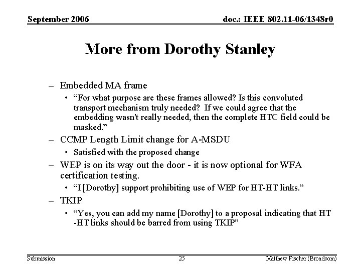September 2006 doc. : IEEE 802. 11 -06/1348 r 0 More from Dorothy Stanley