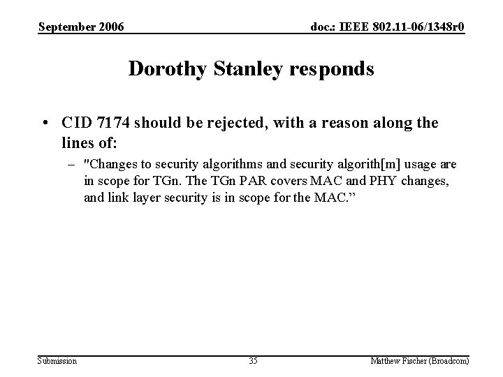 September 2006 doc. : IEEE 802. 11 -06/1348 r 0 Dorothy Stanley responds •
