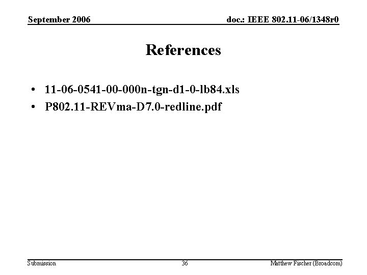September 2006 doc. : IEEE 802. 11 -06/1348 r 0 References • 11 -06
