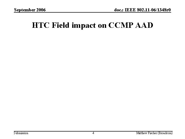 September 2006 doc. : IEEE 802. 11 -06/1348 r 0 HTC Field impact on