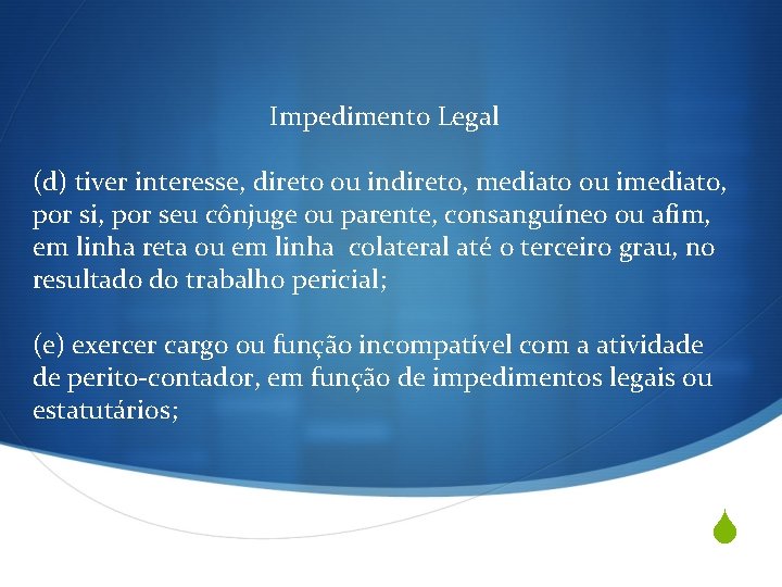 Impedimento Legal (d) tiver interesse, direto ou indireto, mediato ou imediato, por si, por