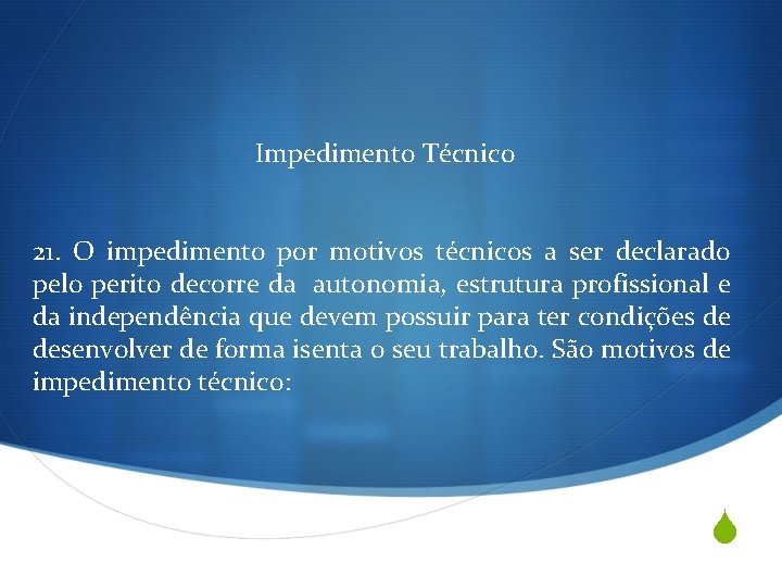 Impedimento Técnico 21. O impedimento por motivos técnicos a ser declarado pelo perito decorre