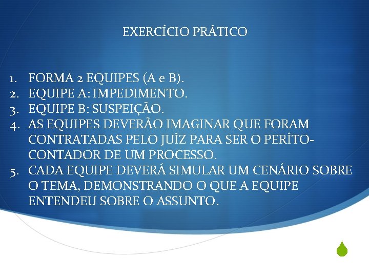 EXERCÍCIO PRÁTICO 1. 2. 3. 4. FORMA 2 EQUIPES (A e B). EQUIPE A: