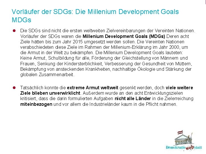 Vorläufer der SDGs: Die Millenium Development Goals MDGs l Die SDGs sind nicht die
