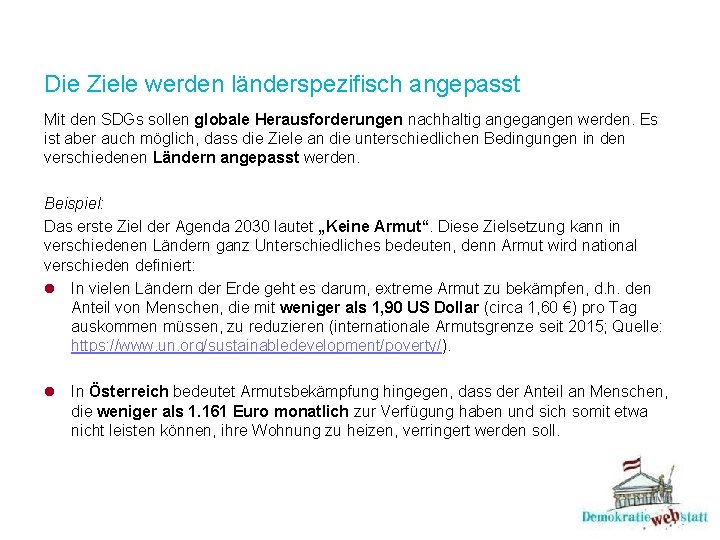 Die Ziele werden länderspezifisch angepasst Mit den SDGs sollen globale Herausforderungen nachhaltig angegangen werden.