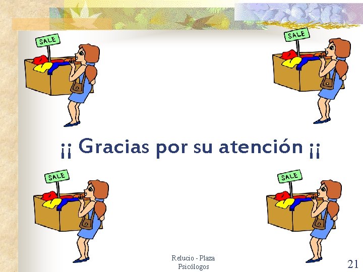 ¡¡ Gracias por su atención ¡¡ Relucio - Plaza Psicólogos 21 