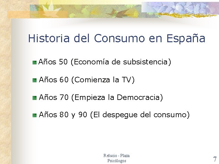 Historia del Consumo en España Años 50 (Economía de subsistencia) Años 60 (Comienza la
