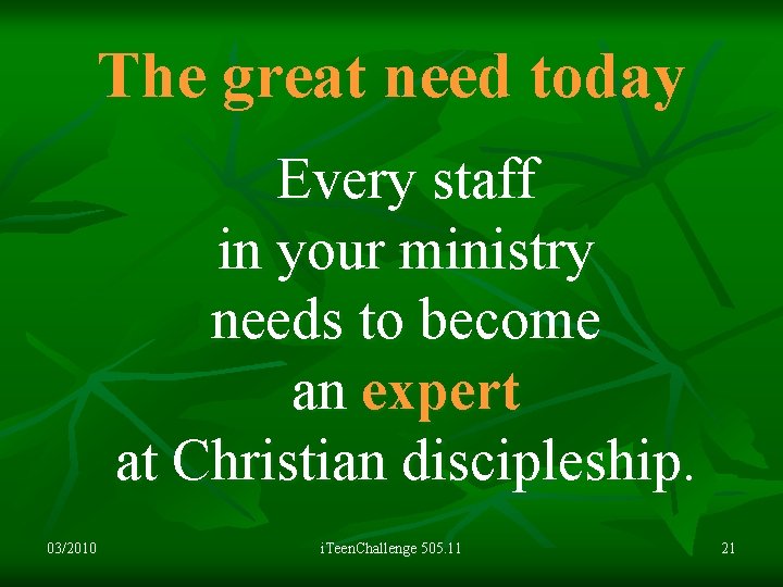 The great need today Every staff in your ministry needs to become an expert