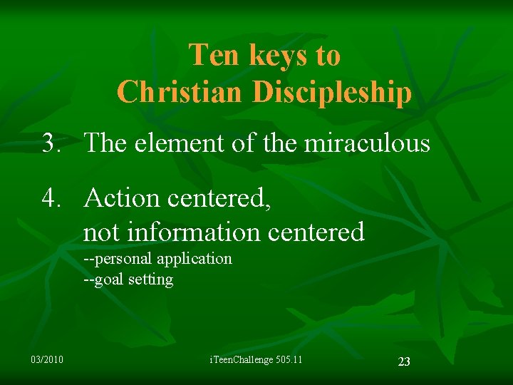 Ten keys to Christian Discipleship 3. The element of the miraculous 4. Action centered,