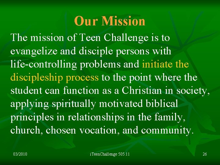 Our Mission The mission of Teen Challenge is to evangelize and disciple persons with