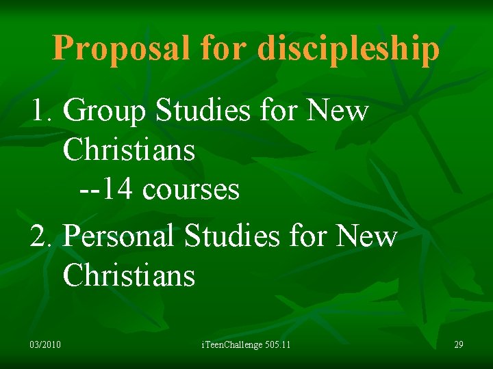 Proposal for discipleship 1. Group Studies for New Christians --14 courses 2. Personal Studies