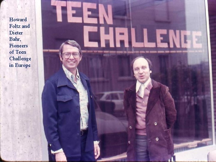 Howard Foltz and Dieter Bahr, Pioneers of Teen Challenge in Europe 03/2010 i. Teen.