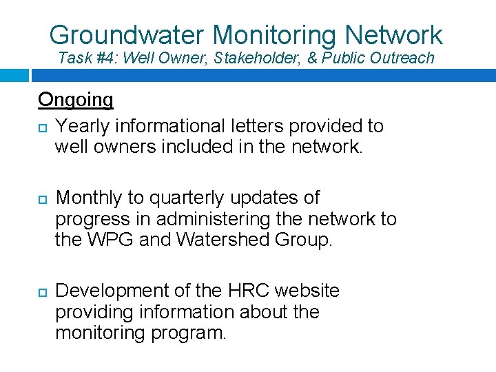 Groundwater Monitoring Network Task #4: Well Owner, Stakeholder, & Public Outreach Ongoing Yearly informational