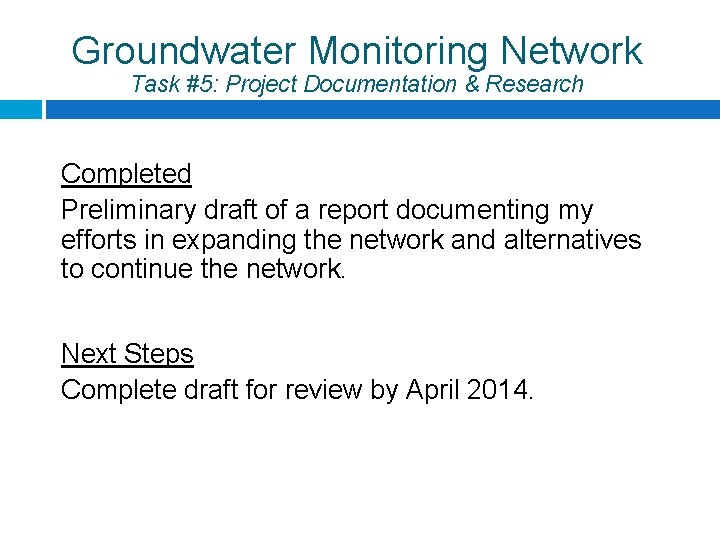 Groundwater Monitoring Network Task #5: Project Documentation & Research Completed Preliminary draft of a