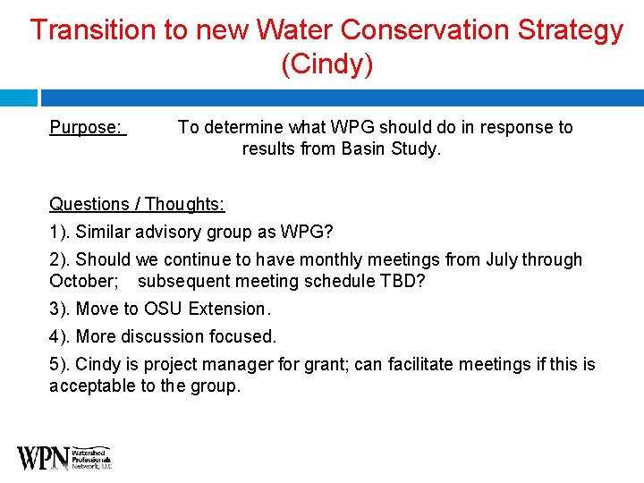 Transition to new Water Conservation Strategy (Cindy) Purpose: To determine what WPG should do