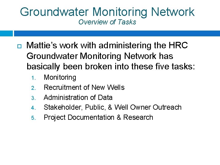 Groundwater Monitoring Network Overview of Tasks Mattie’s work with administering the HRC Groundwater Monitoring