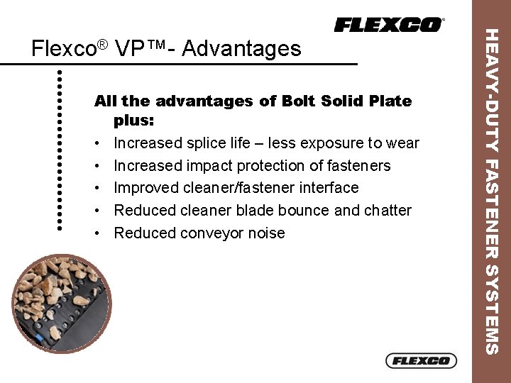 All the advantages of Bolt Solid Plate plus: • Increased splice life – less