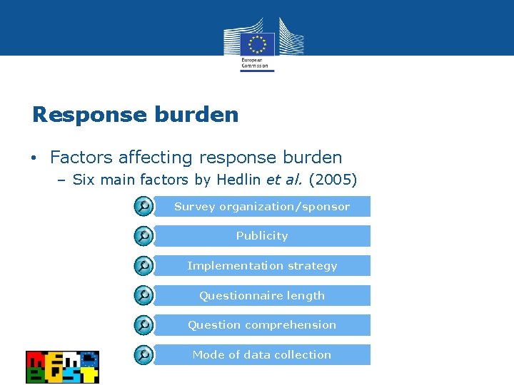 Response burden • Factors affecting response burden – Six main factors by Hedlin et