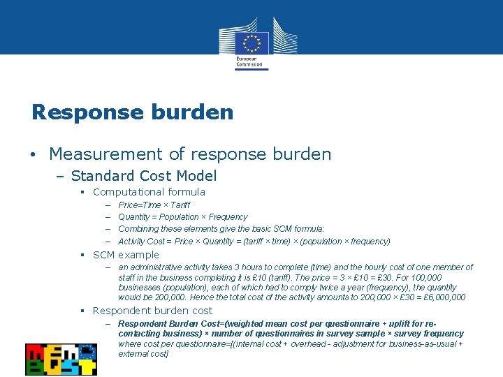 Response burden • Measurement of response burden – Standard Cost Model § Computational formula