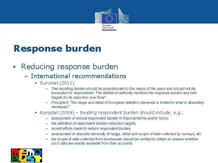 Response burden • Reducing response burden – International recommendations § Eurostat (2011) – “the