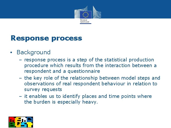 Response process • Background – response process is a step of the statistical production